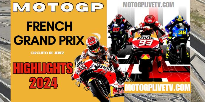French GP Race Highlights MotoGP 12052024